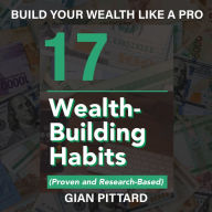 Build Your Wealth Like a Pro: 17 Wealth-Building Habits (Proven and Research-Based)