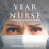 Year of the Nurse: A 2020 Covid-19 Pandemic Memoir