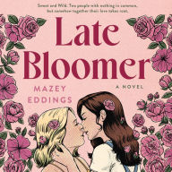 Late Bloomer: A Novel