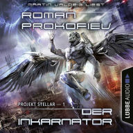 Projekt Stellar: Der Inkarnator - Projekt Stellar, Teil 1 (Ungekürzt)