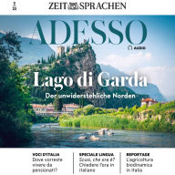 Italienisch lernen Audio - Gardasee, der unwiderstehliche Norden: Adesso Audio 12/23 - Lago di Garda