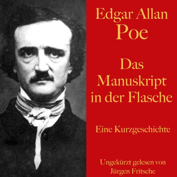 Edgar Allan Poe: Das Manuskript in der Flasche: Eine Kurzgeschichte. Ungekürzt gelesen