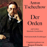 Anton Tschechow: Der Orden - und weitere klassische Geschichten: Fünf meisterhafte Erzählungen