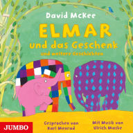 Elmar und das Geschenk und weitere Geschichten