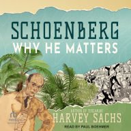 Schoenberg: Why He Matters