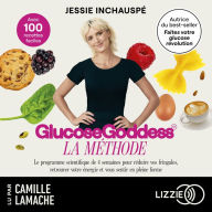 La Méthode Glucose Goddess: Le programme scientifique de 4 semaines pour réduire vos fringales, retrouver votre énergie et vous sentir en pleine forme
