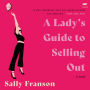 A Lady's Guide to Selling Out: A Novel