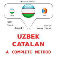 O'zbekcha - kataloncha: to'liq usul: Uzbek - Catalan : a complete method