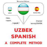O'zbekcha - ispancha: to'liq usul: Uzbek - Spanish : a complete method