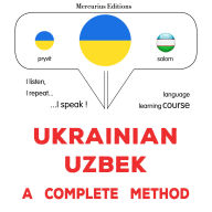 Ukrayins¿ko-uzbets¿ka: povnyy metod: Ukrainian - Uzbek : a complete method