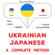 Ukrayins¿ko-yapons¿kyy: povnyy metod: Ukrainian - Japanese : a complete method