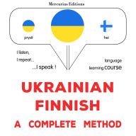 Ukrayins¿ko-fins¿ka: povnyy metod: Ukrainian - Finnish : a complete method