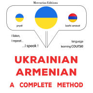 Ukrayins¿ko-virmens¿kyy: povnyy metod: Ukrainian - Armenian : a complete method