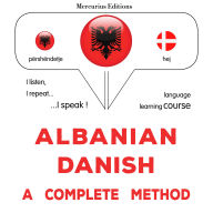 Shqip - Danisht: një metodë e plotë: Albanian - Danish : a complete method