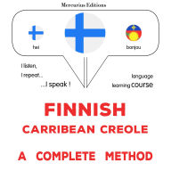 Suomi - Karibialainen kreoli: täydellinen menetelmä: Finnish - Carribean Creole : a complete method