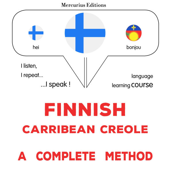 Suomi - Karibialainen kreoli: täydellinen menetelmä: Finnish - Carribean Creole : a complete method