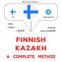 Suomi - Kazakstan: täydellinen menetelmä: Finnish - Kazakh : a complete method
