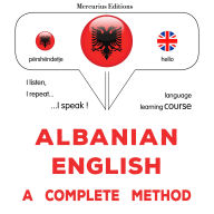 Shqip - Anglisht: një metodë e plotë: Albanian - English : a complete method