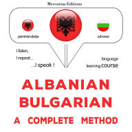 Shqip - Bullgarisht: një metodë e plotë: Albanian - Bulgarian : a complete method
