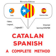 Català - Castellà: un mètode complet: Catalan - Spanish : a complete method
