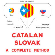 Català - Eslovac: un mètode complet: Catalan - Slovak : a complete method