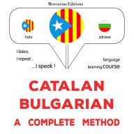 Català - Búlgar: un mètode complet: Catalan - Bulgarian : a complete method