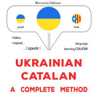 Ukrayins¿ko-katalons¿ka: povnyy metod: Ukrainian - Catalan : a complete method