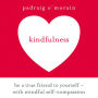 Kindfulness: Be a true friend to yourself - with mindful self-compassion