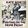 Fighting on the Home Front: The Legacy of Women in World War One