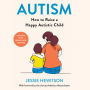 Autism: How to raise a happy autistic child