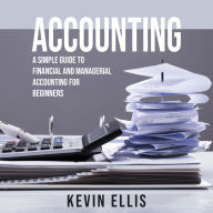 ACCOUNTING: A Simple Guide to Financial and Managerial Accounting for Beginners