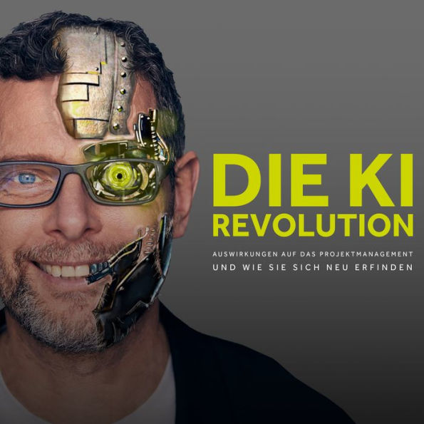 Die KI Revolution: Auswirkungen auf das Projektmanagement und wie sie sich neu erfinden