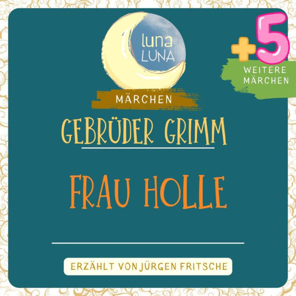 Gebrüder Grimm: Frau Holle plus fünf weitere Märchen: Frau Holle, Die Wassernixe, Der Fuchs und die Gänse, Von dem Tode des Hühnchens, Bruder Lustig, Der Spielhansel, Teil 12 / 40