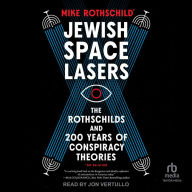 Jewish Space Lasers: The Rothschilds and 200 Years of Conspiracy Theories