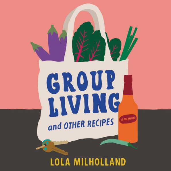 Group Living and Other Recipes: A Memoir