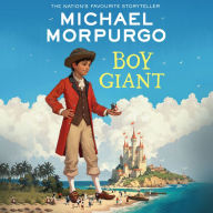 Boy Giant: Son of Gulliver. A heartwarming children's story of love and adventure from the bestselling author of War Horse