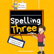Spelling Three: An Interactive Vocabulary and Spelling Workbook for 7-Year-Olds (With Audiobook Lessons)