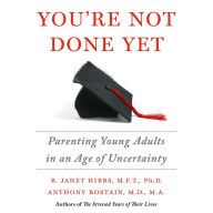 You're Not Done Yet: Parenting Young Adults in an Age of Uncertainty