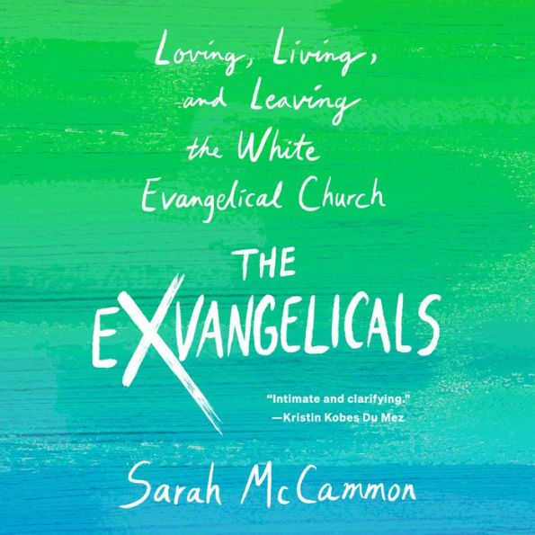 The Exvangelicals: Loving, Living, and Leaving the White Evangelical Church