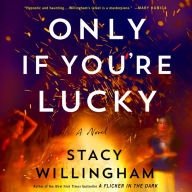 Only If You're Lucky: A Novel