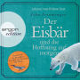 Der Eisbär und die Hoffnung auf morgen (Autorisierte Lesefassung) (Abridged)