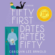 Fifty First Dates After Fifty: A Memoir