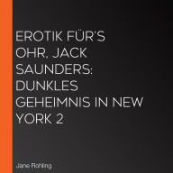 Erotik für's Ohr, Jack Saunders: Dunkles Geheimnis in New York 2