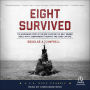 Eight Survived: The Harrowing Story Of The USS Flier And The Only Downed World War II Submariners To Survive And Evade Capture