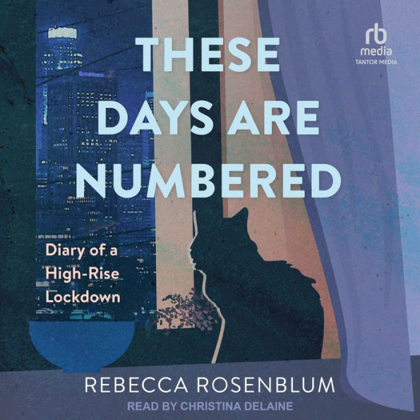 These Days Are Numbered: Diary of a High-Rise Lockdown