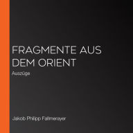 Fragmente aus dem Orient: Auszüge (Abridged)