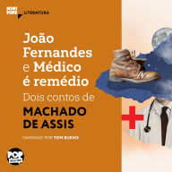 João Fernandes e Médico é remédio: dois contos de Machado de Assis (Abridged)