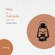 Mãe e Calvário - dois contos de Carmen Dolores (Abridged)