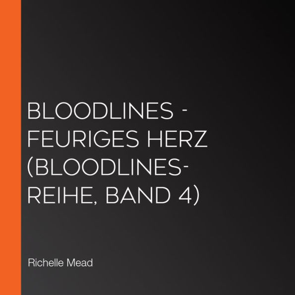 Bloodlines - Feuriges Herz (Bloodlines-Reihe, Band 4)