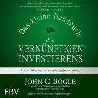 Das kleine Handbuch des vernünftigen Investierens: An der Börse endlich sichere Gewinne erzielen